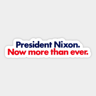1972 President Nixon, Now More Than Ever Sticker